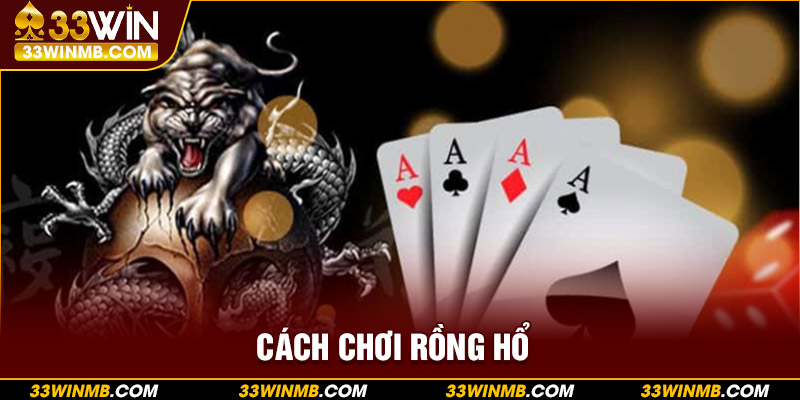 cách chơi Rồng Hổ