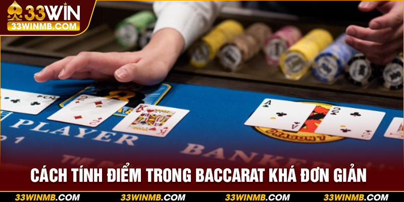 Cách tính điểm trong Baccarat khá đơn giản