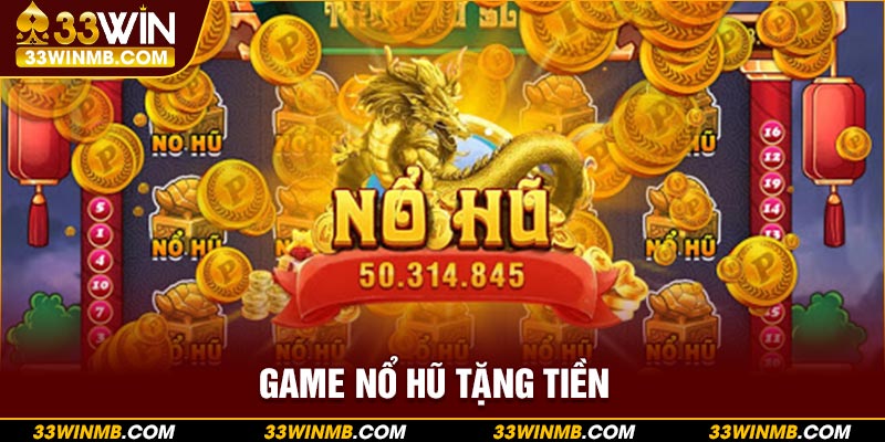 Game Nổ Hũ Tặng Tiền