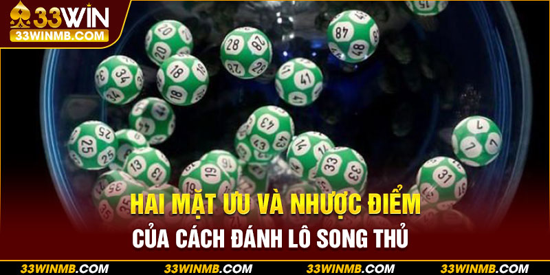 Hai mặt ưu và nhược điểm của cách đánh lô song thủ