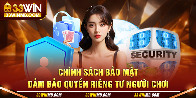 Chính sách bảo mật đảm bảo quyền riêng tư người chơi