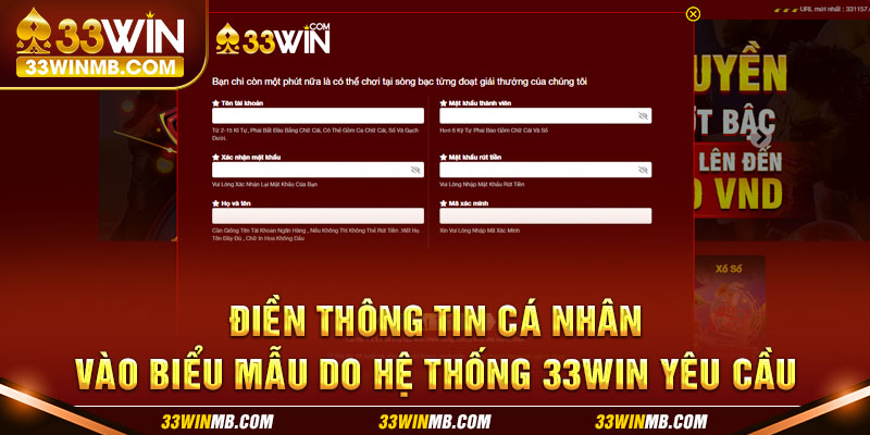 Điền thông tin cá nhân vào biểu mẫu do hệ thống 33WIN yêu cầu