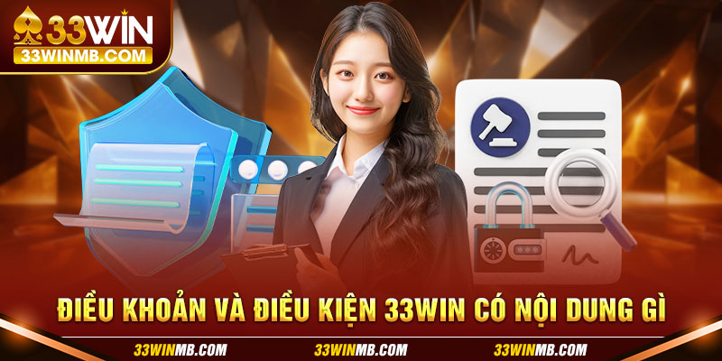 Điều khoản và điều kiện 33WIN có nội dung gì?